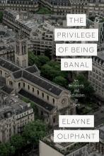 The privilege of being Banal - Oliphant